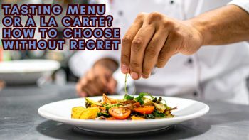 Tasting Menu or À La Carte? How to Choose Without Regret